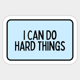 I Can Do Hard Things - Inspiring Quotes Sticker